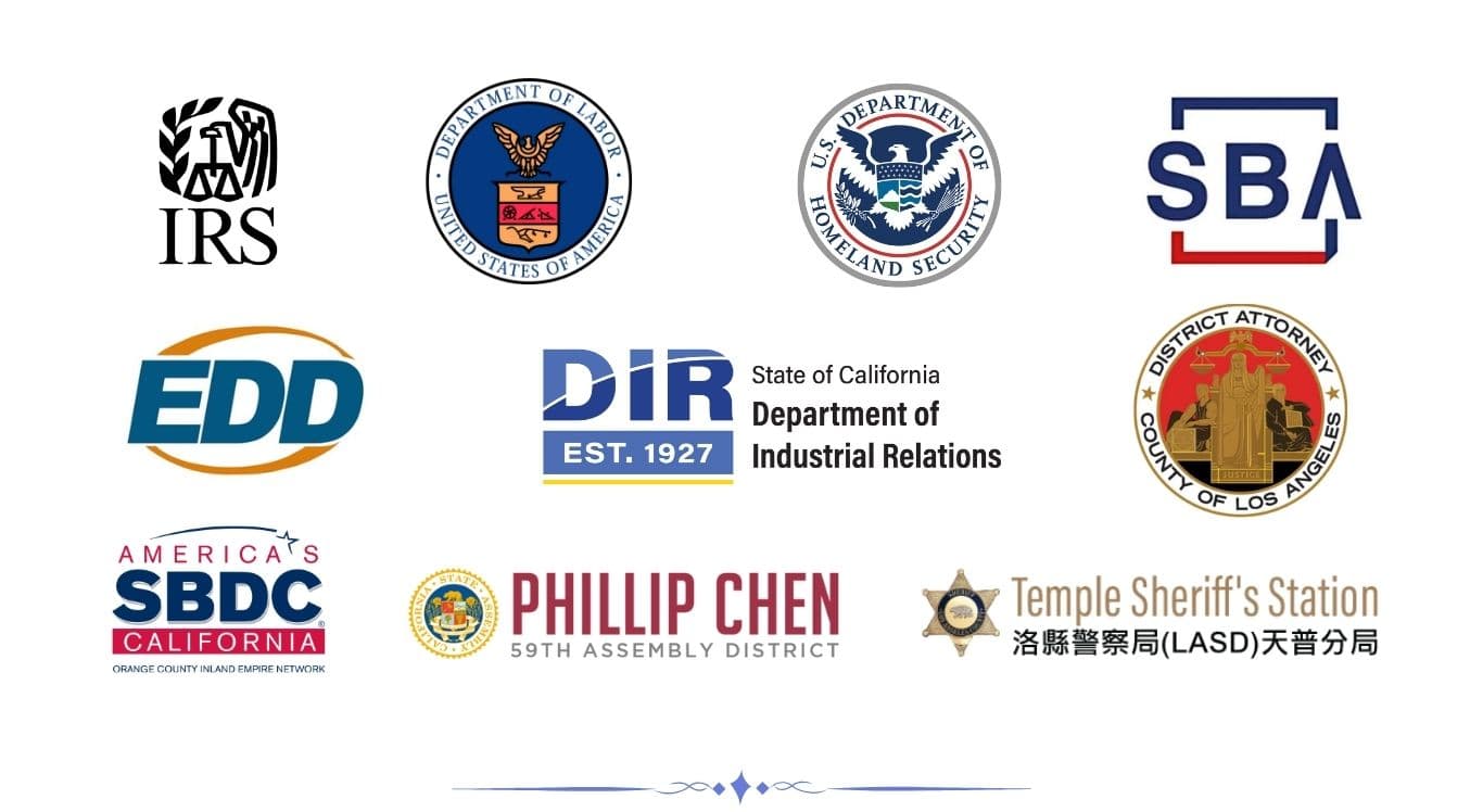 权威合作政府机构：IRS 国税局、美国劳工部、美国国土安全部、SBA 中小企业管理局、EDD 加州就业发展局、DIR 加州劳资关系局、SBDC 加州小企业发展中心、第59选区州众议员陈立天（Phillip Chen）、洛县警局（LASD）天普分局、洛杉矶县地区检察官办公室